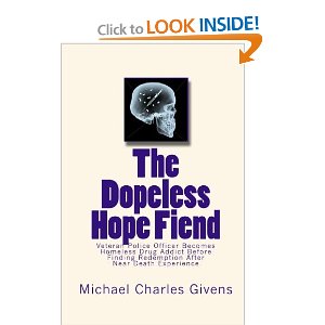 The Dopeless Hope Fiend: Veteran Police Officer Becomes Homeless Drug Addict Before Finding Redemption After Near Death Exper